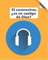 1.- Audio: El coronavirus, ¿es un castigo de Dios?