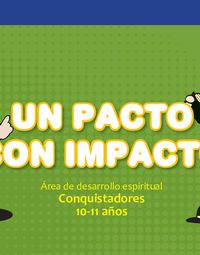 Un pacto con impacto / Conquistadores (10-11 años)